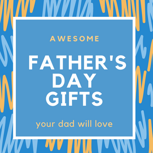 Father’s Day Gifts Dads Will Love
